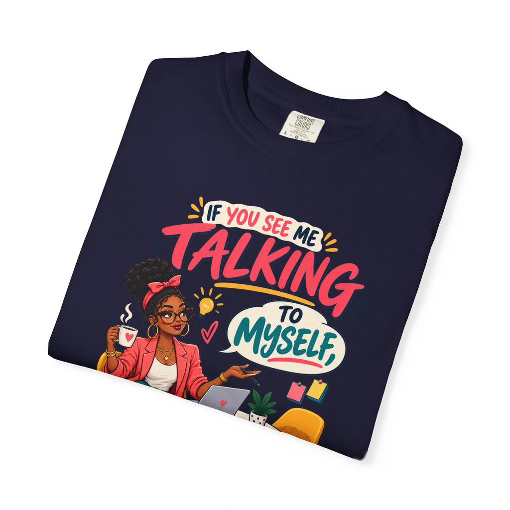 Funny Small Business Owner T-Shirt — “If You See Me Talking to Myself” Staff Meeting Graphic Tee