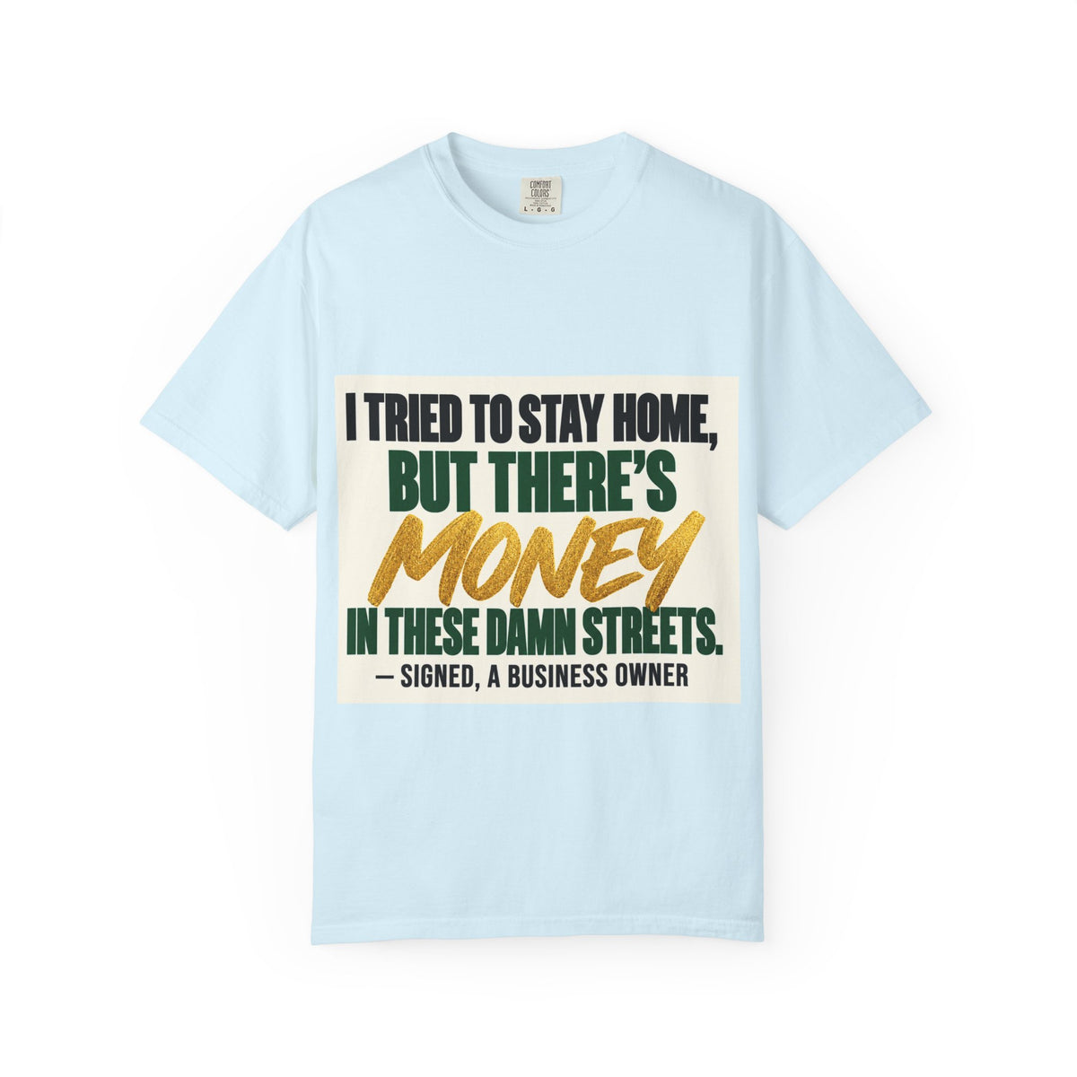 Money in These Damn Streets T-Shirt — Funny Small-Business Owner Tee