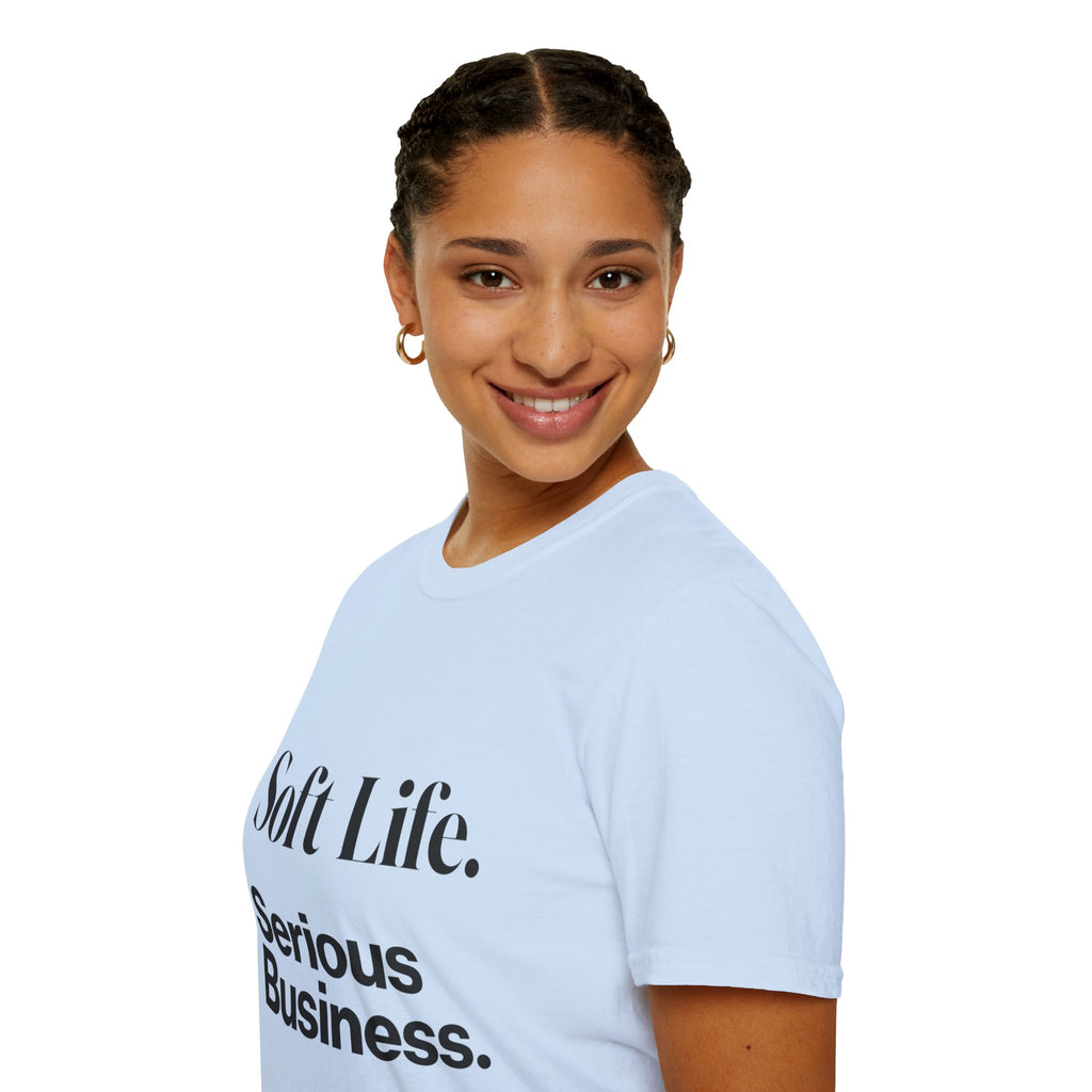 Soft Life. Serious Business. Unisex T-Shirt — Entrepreneur &amp; Business Owner Graphic Tee
