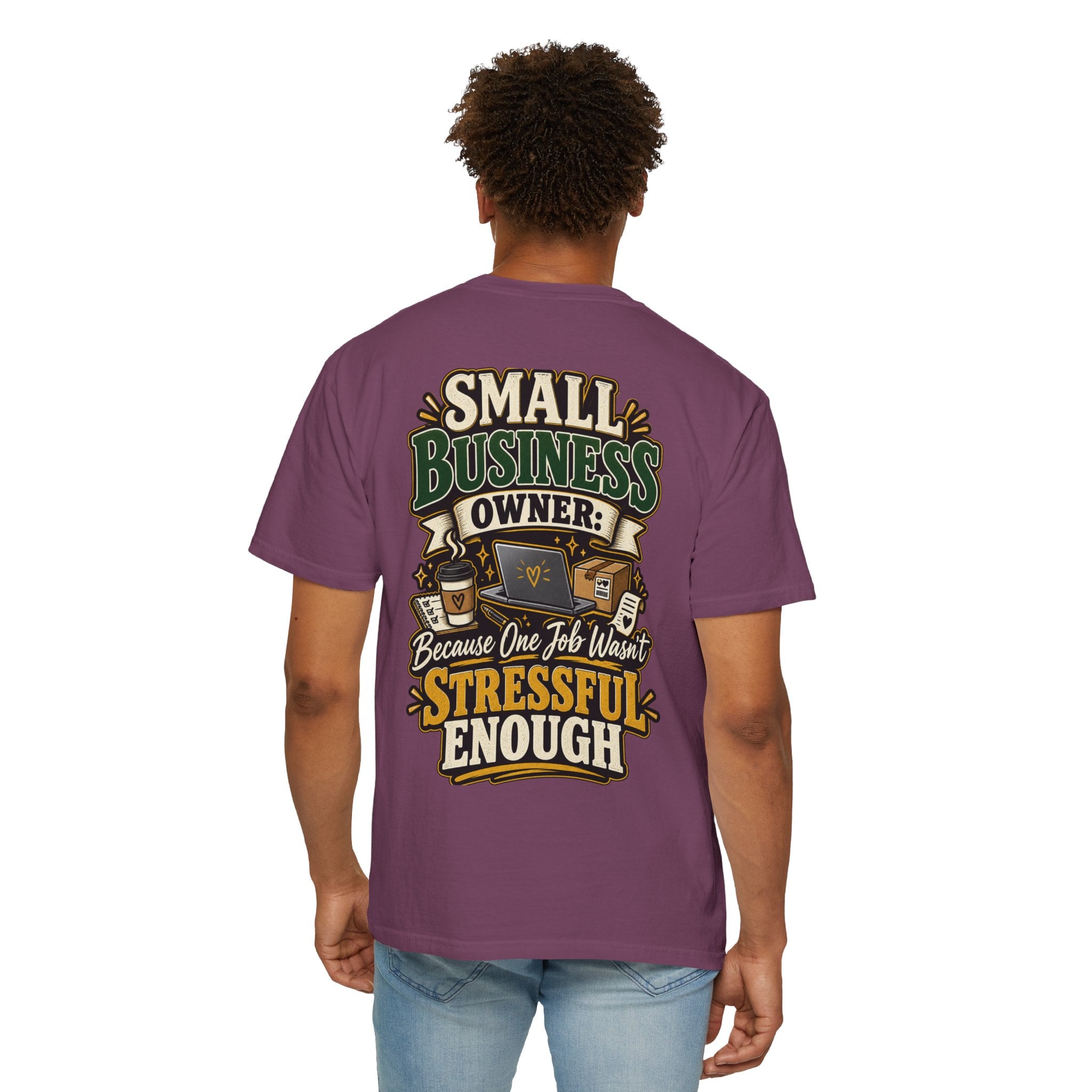 Small Business Owner Funny T-Shirt — “Because One Job Wasn’t Stressful Enough” Graphic Tee