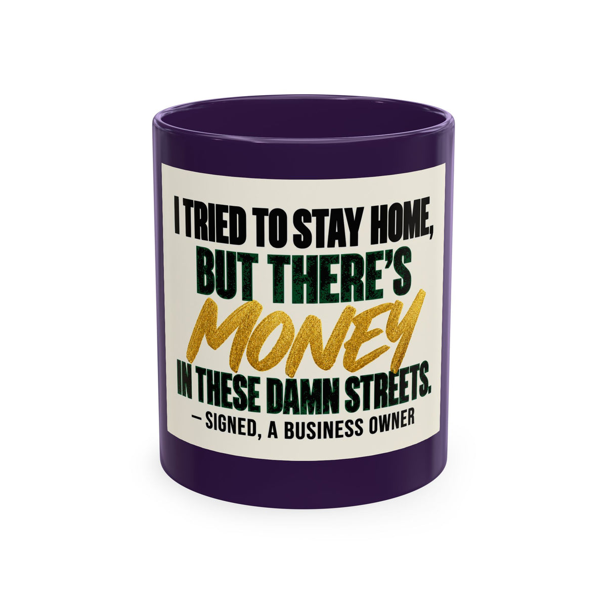 Money in These Damn Streets Mug — Funny Small-Business Owner Coffee Cup