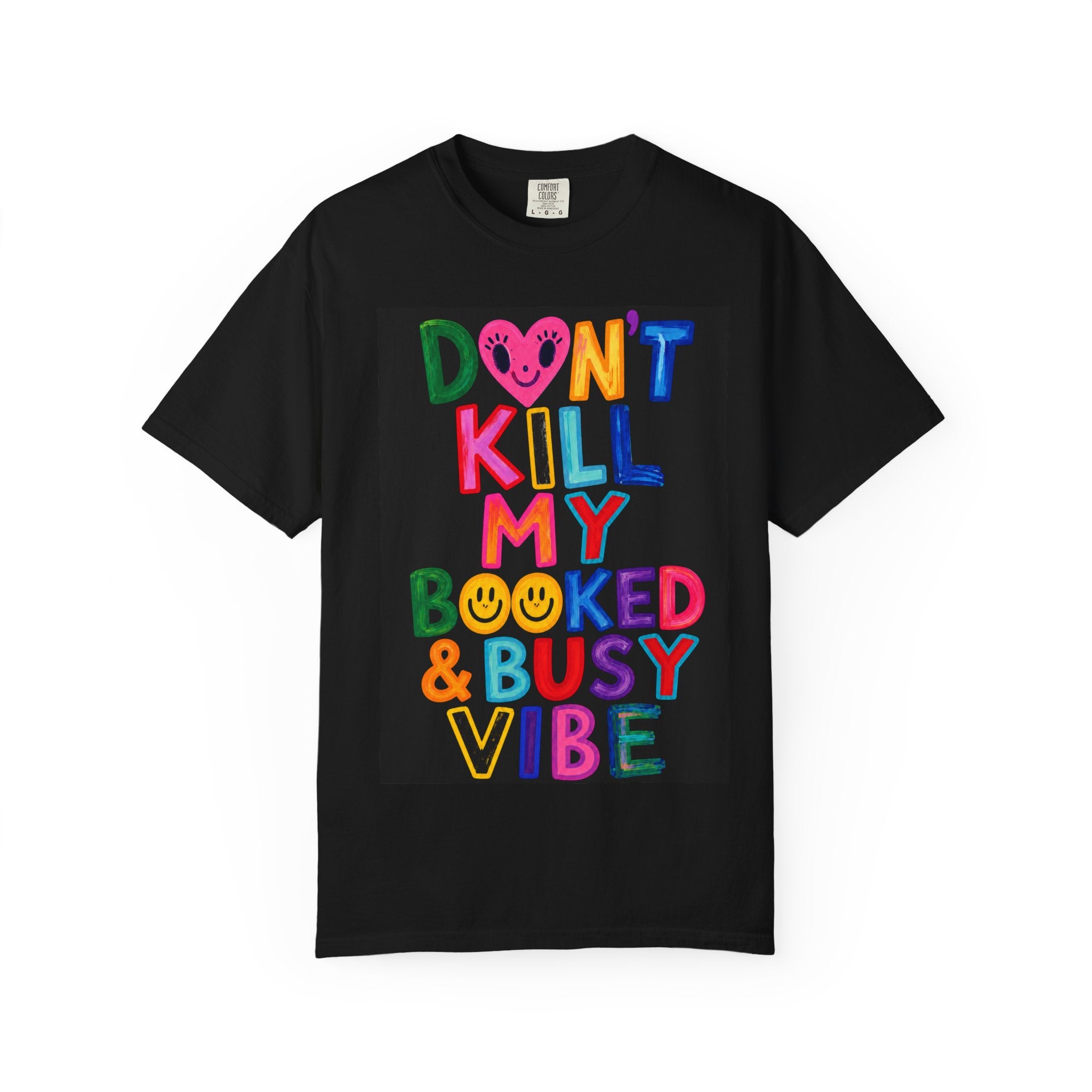 Don’t Kill My Booked & Busy Vibe Garment-Dyed T-Shirt | Colorful Entrepreneur Tee