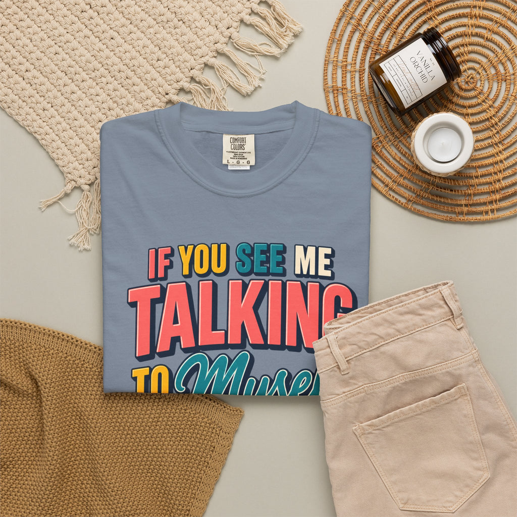 Funny Staff Meeting T-Shirt — “If You See Me Talking to Myself” Colorful Typography Graphic Tee