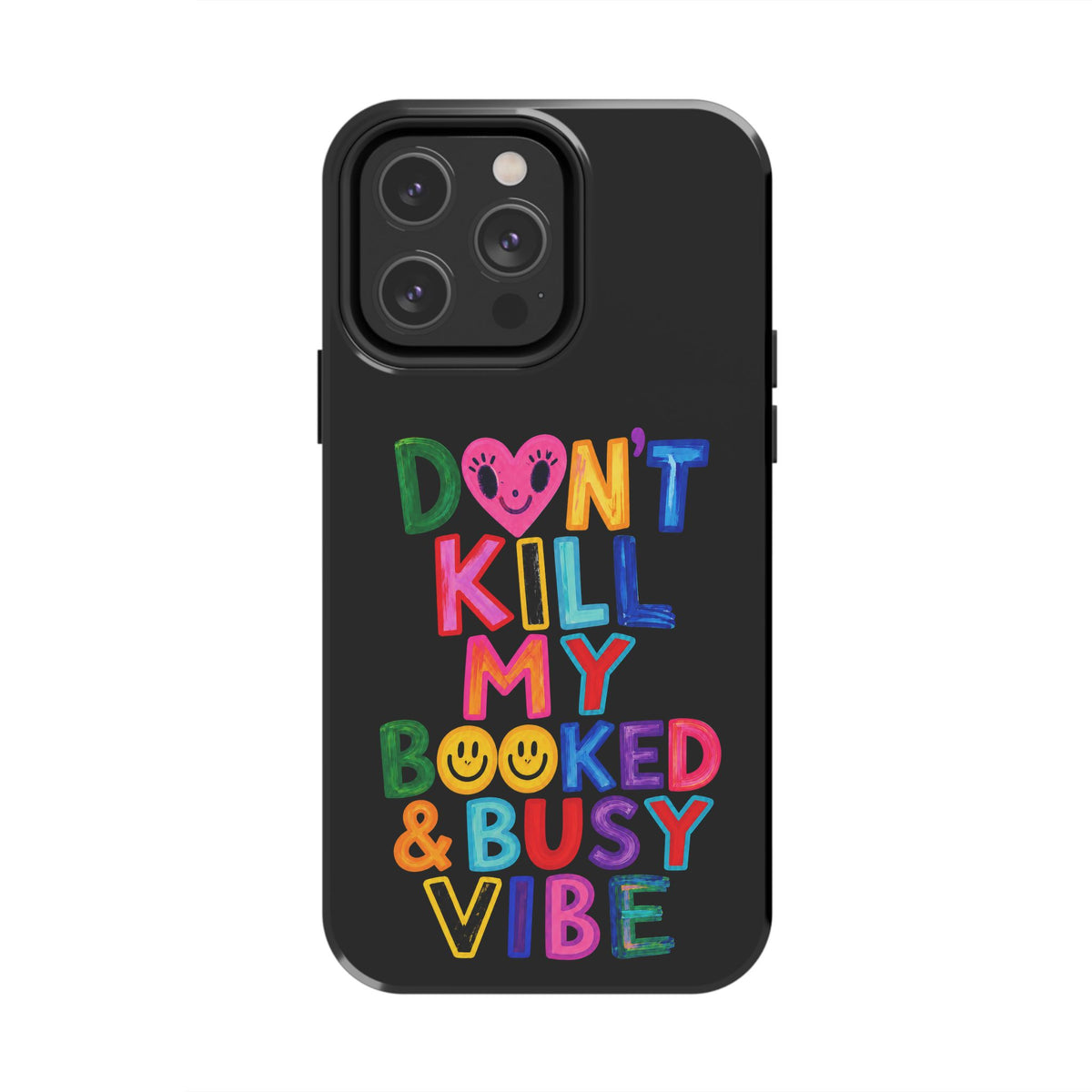 Tough Phone Case — “Don’t Kill My Booked & Busy Vibe” Colorful Protective Cover