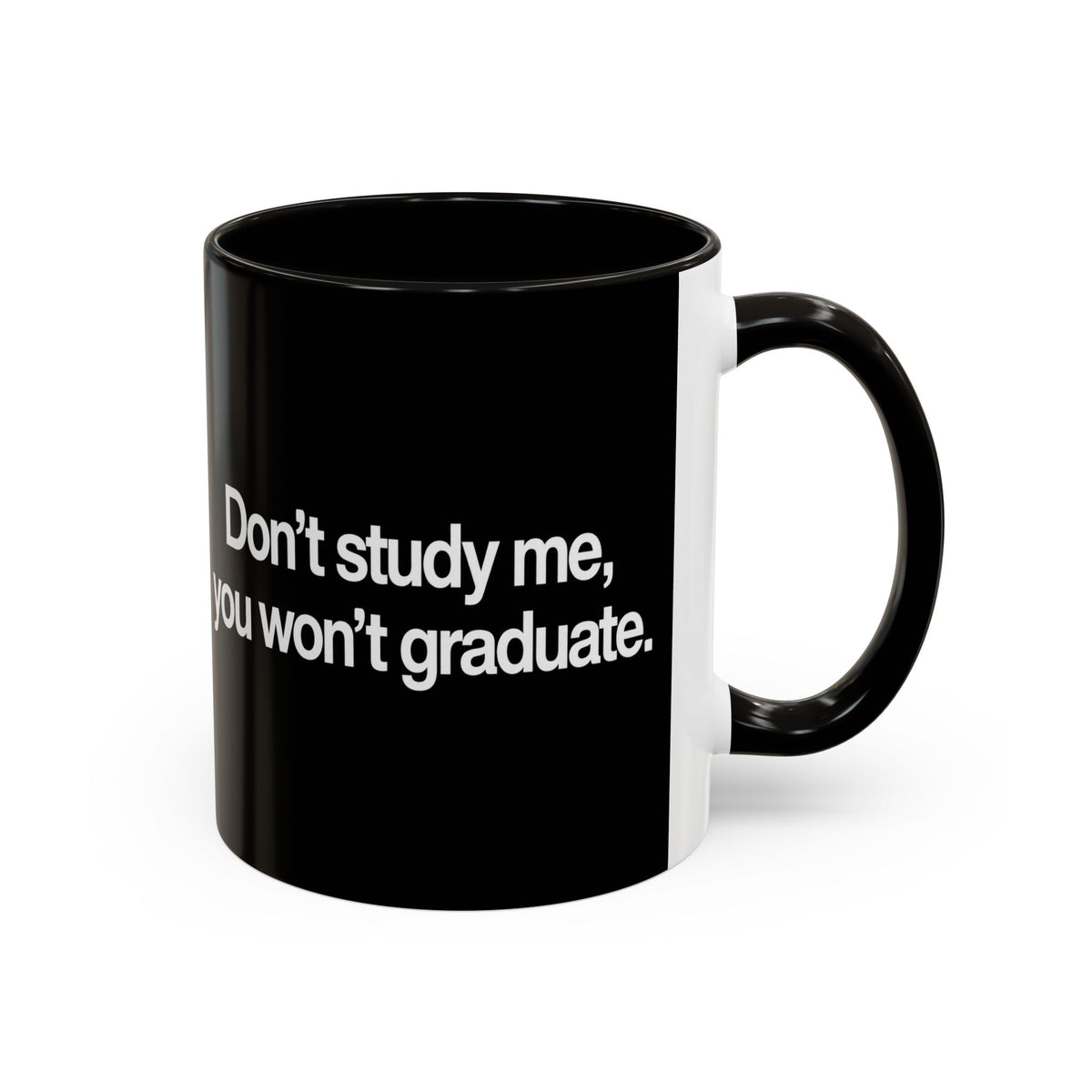 Don’t Study Me, You Won’t Graduate Accent Mug — Funny Statement Coffee Cup