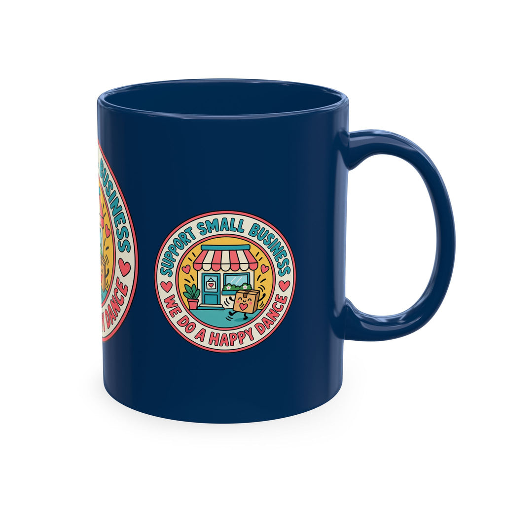 Support Small Business Ceramic Mug — “We Do a Happy Dance” Shop-Small Coffee Cup