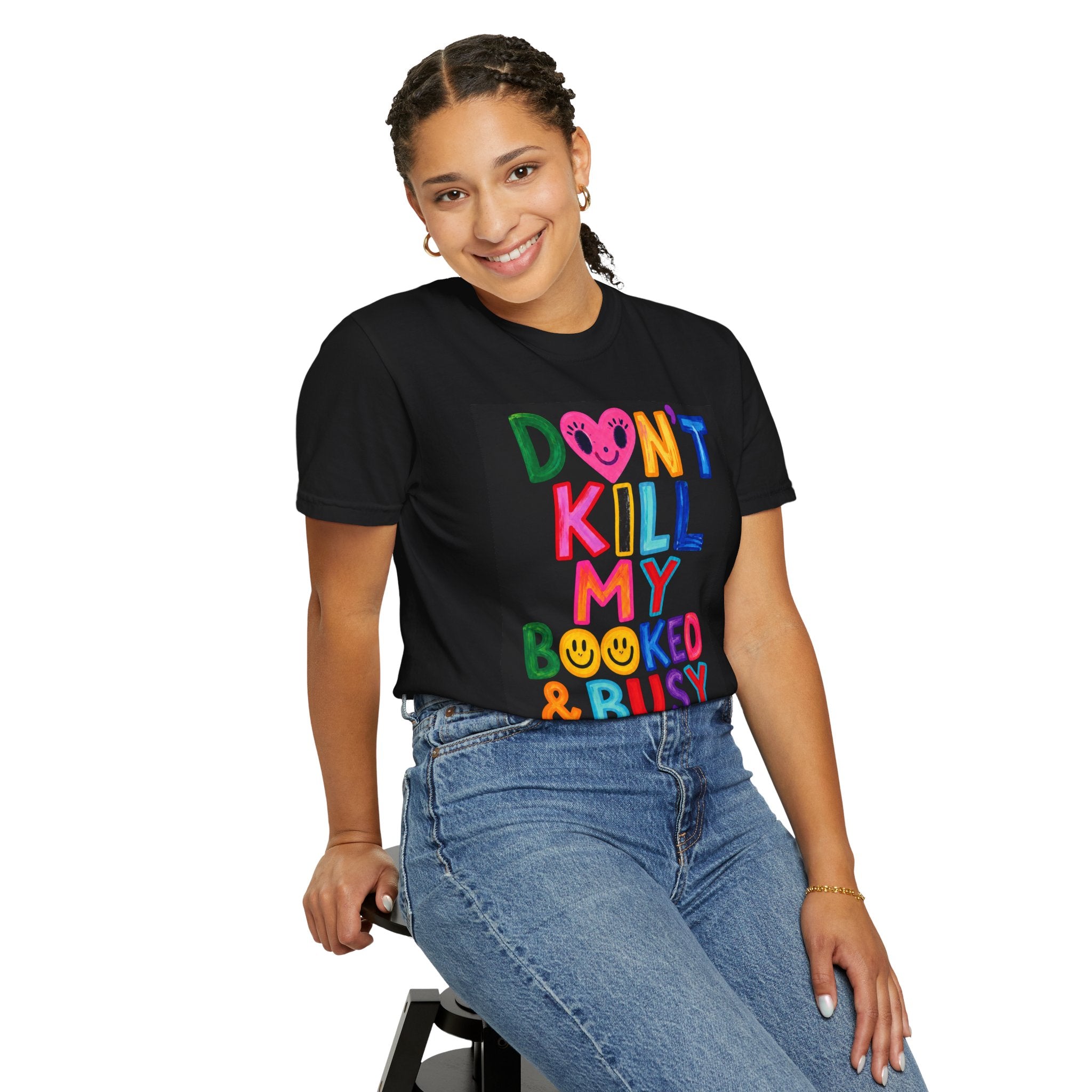 Don’t Kill My Booked & Busy Vibe Garment-Dyed T-Shirt | Colorful Entrepreneur Tee