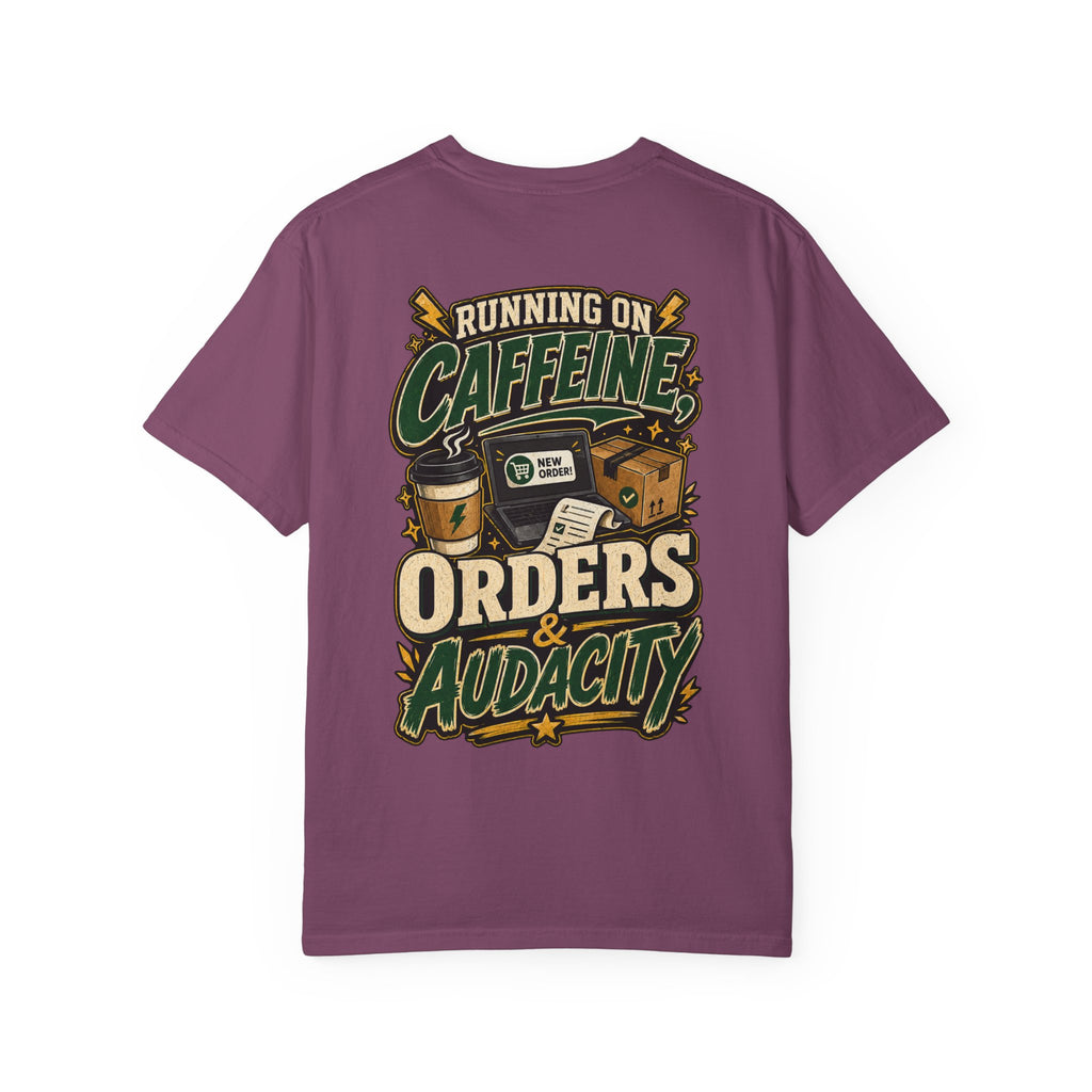 Funny Small Business Owner T-Shirt — “Running on Caffeine, Orders & Audacity” Graphic Tee