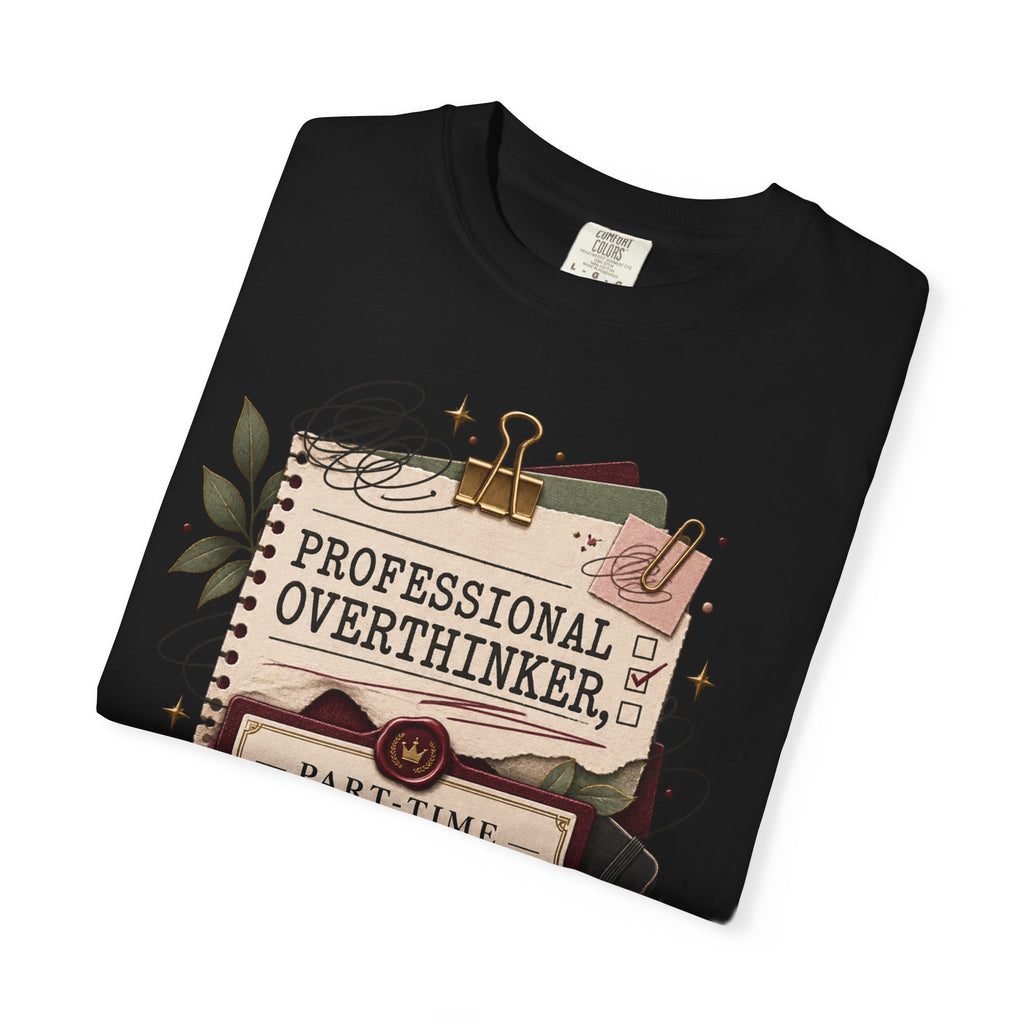 Professional Overthinker Part-Time CEO T-Shirt | Funny Small Business Owner Graphic Tee | Entrepreneur Gift | Garment-Dyed Shirt