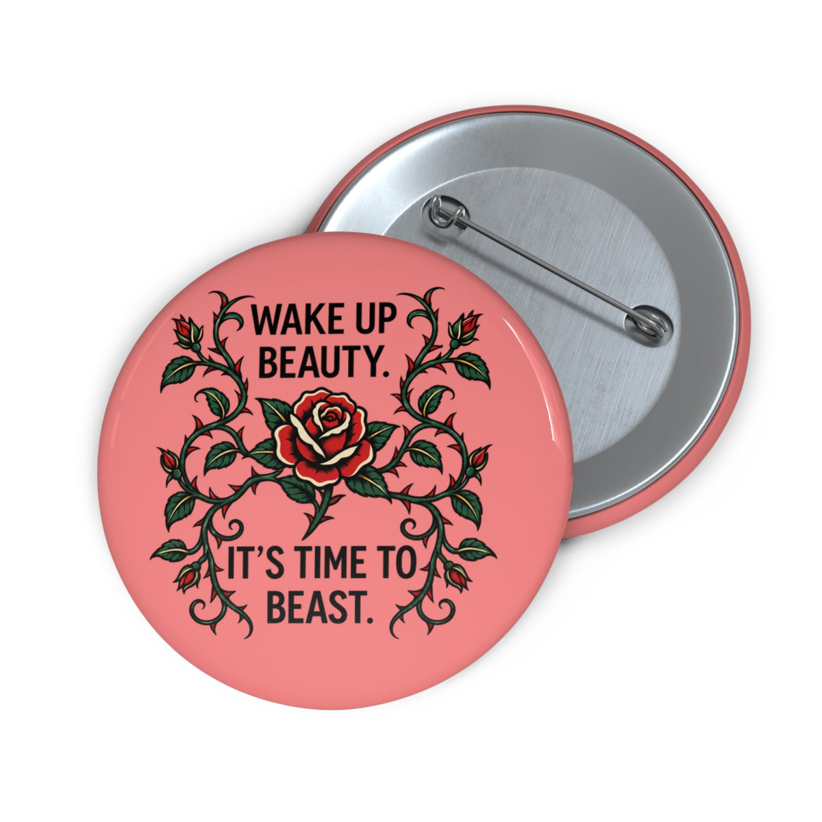 Wake Up Beauty, It’s Time to Beast Pin Button — Rose & Thorn Accessory