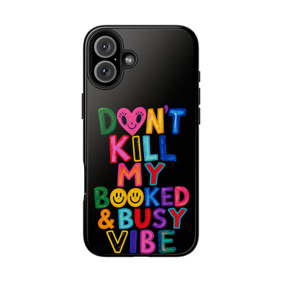 Tough Phone Case — “Don’t Kill My Booked & Busy Vibe” Colorful Protective Cover