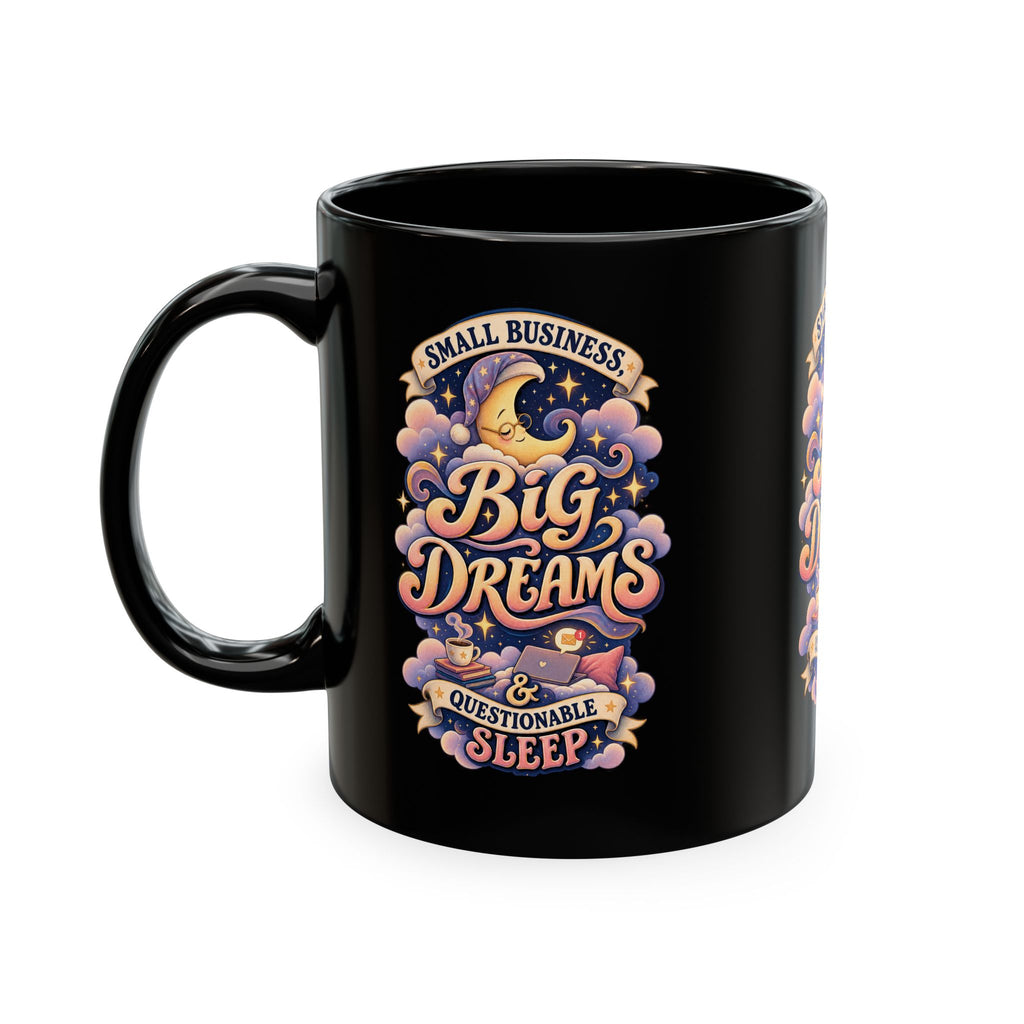 Small Business, Big Dreams & Questionable Sleep 11 oz Mug — Funny Entrepreneur Coffee Cup