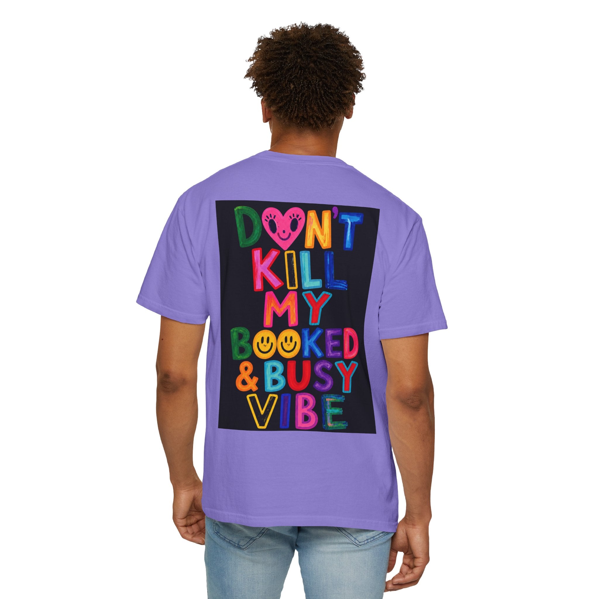 Don’t Kill My Booked & Busy Vibe Garment-Dyed T-Shirt | Colorful Entrepreneur Tee