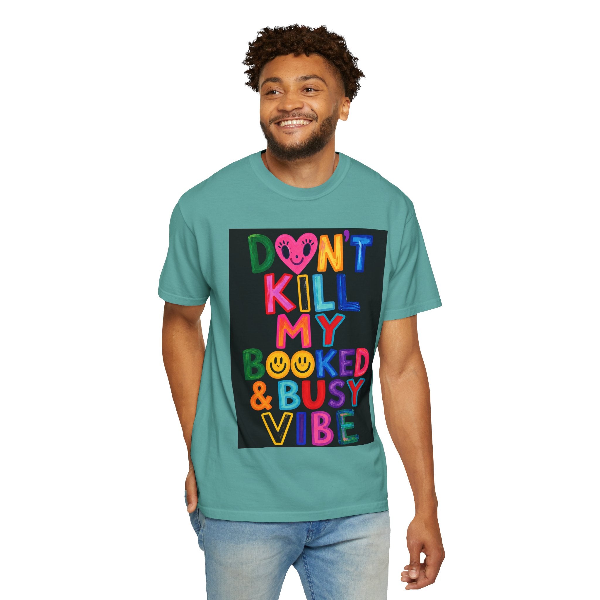 Don’t Kill My Booked & Busy Vibe Garment-Dyed T-Shirt | Colorful Entrepreneur Tee