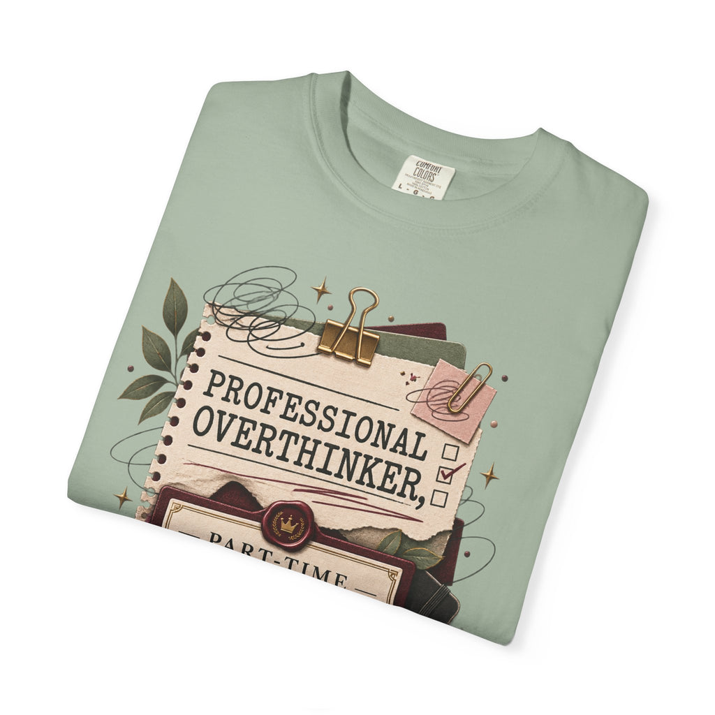 Professional Overthinker Part-Time CEO T-Shirt | Funny Small Business Owner Graphic Tee | Entrepreneur Gift | Garment-Dyed Shirt