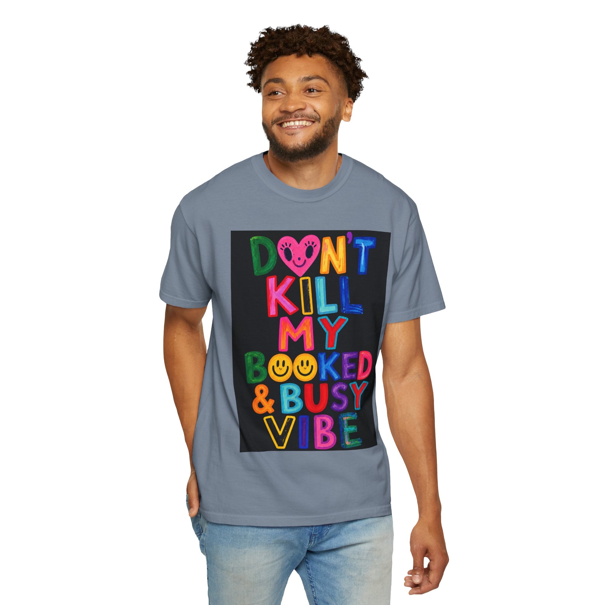 Don’t Kill My Booked & Busy Vibe Garment-Dyed T-Shirt | Colorful Entrepreneur Tee