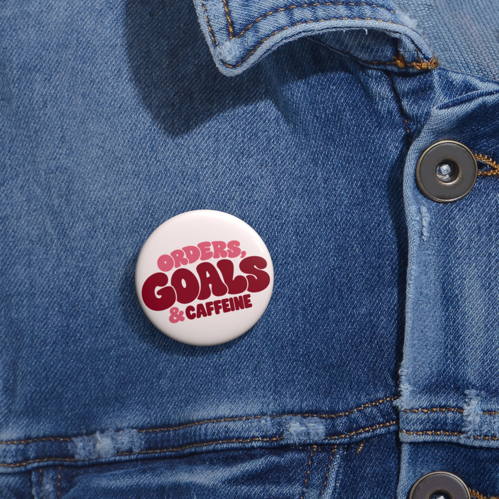 Orders, Goals & Caffeine Pin Button — Small Business Owner & Coffee Lover Badge