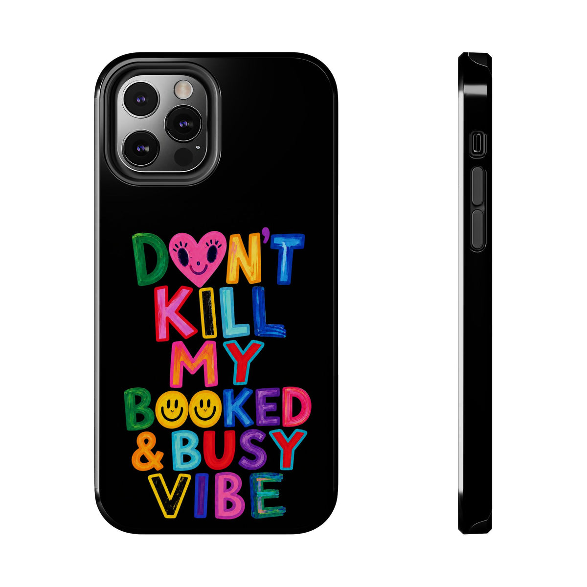Tough Phone Case — “Don’t Kill My Booked & Busy Vibe” Colorful Protective Cover