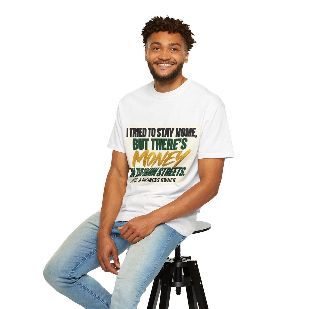 Money in These Damn Streets T-Shirt — Funny Small-Business Owner Tee