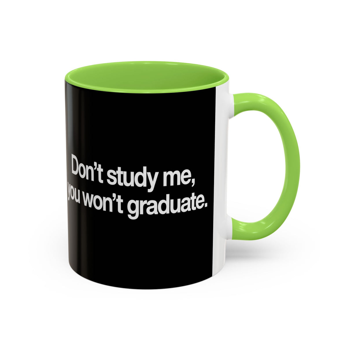Don’t Study Me, You Won’t Graduate Accent Mug — Funny Statement Coffee Cup