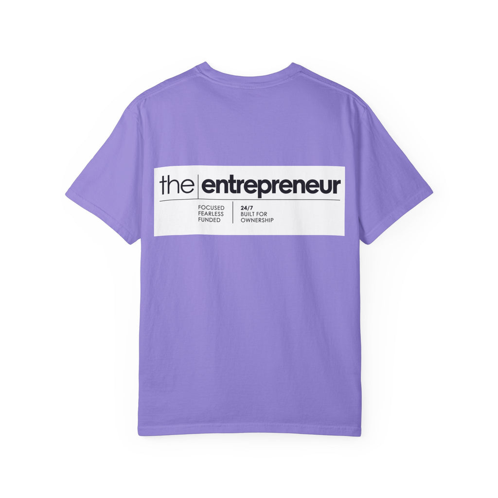The Entrepreneur Garment-Dyed T-Shirt — Focused, Fearless, Funded Business Owner Tee