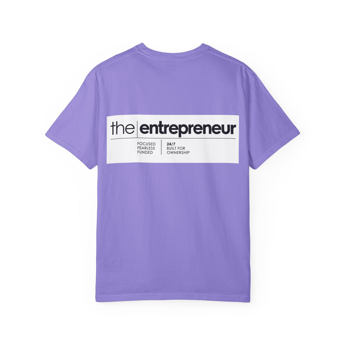 The Entrepreneur Garment-Dyed T-Shirt — Focused, Fearless, Funded Business Owner Tee