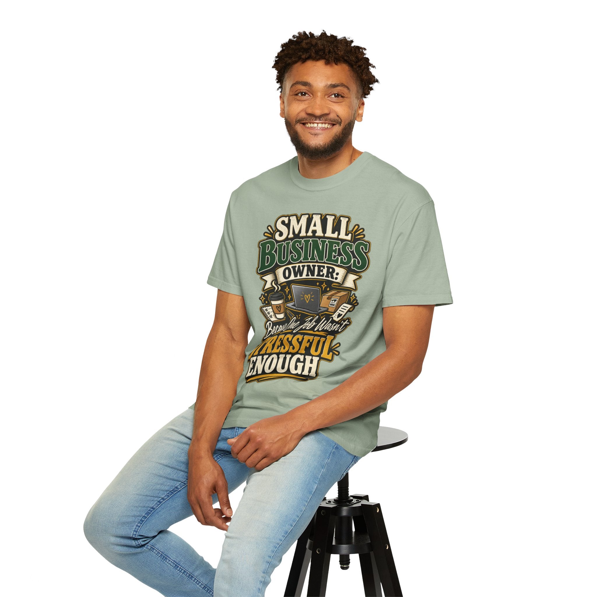 Small Business Owner Funny T-Shirt — “Because One Job Wasn’t Stressful Enough” Graphic Tee