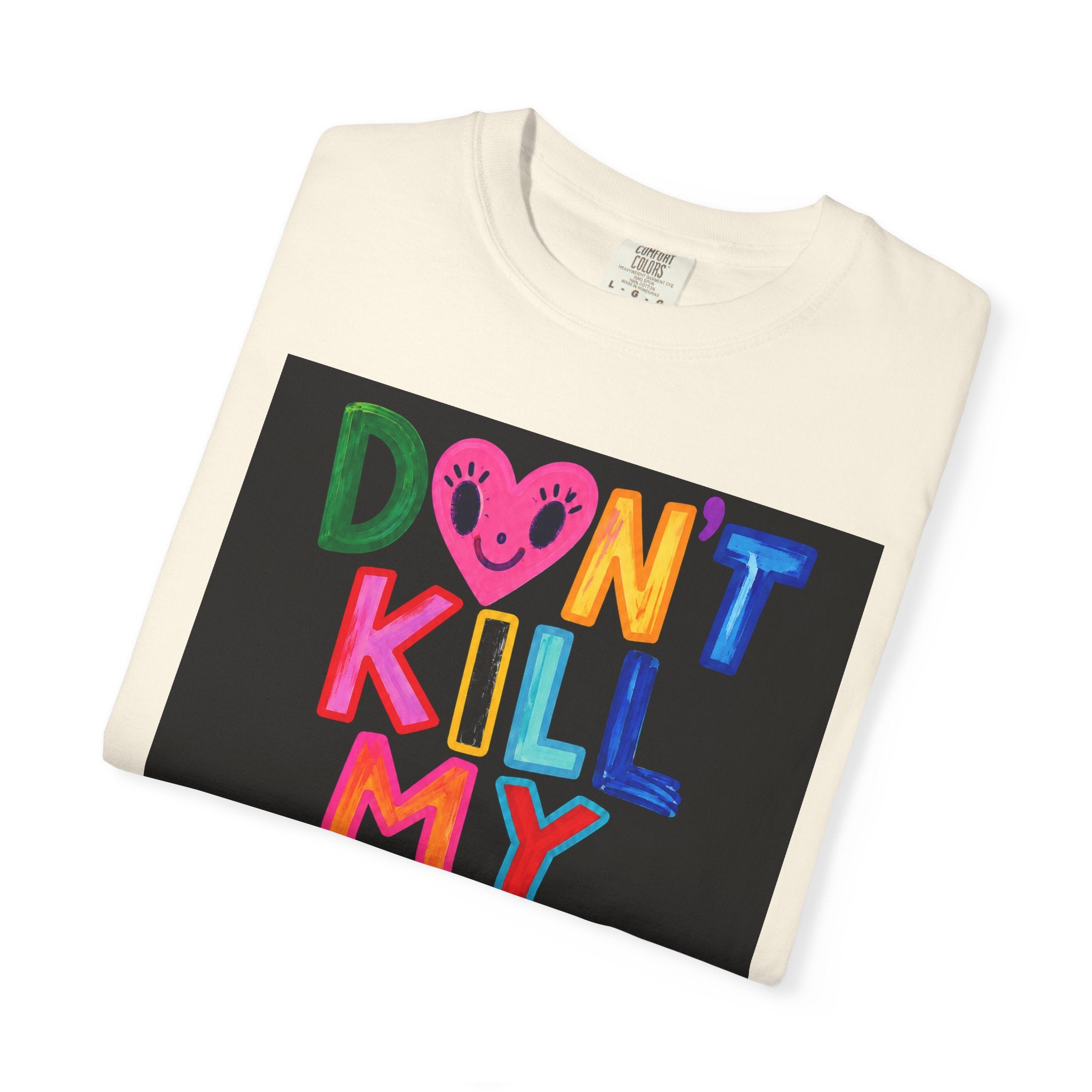 Don’t Kill My Booked & Busy Vibe Garment-Dyed T-Shirt | Colorful Entrepreneur Tee