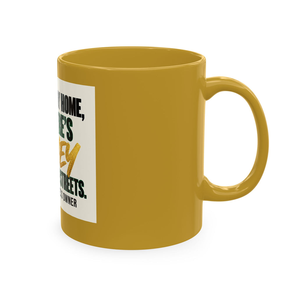 Money in These Damn Streets Mug — Funny Small-Business Owner Coffee Cup