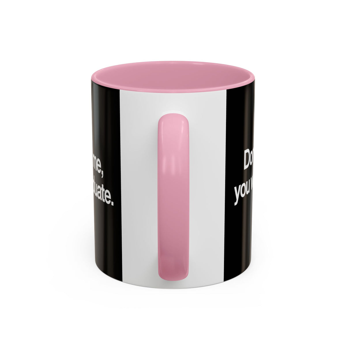 Don’t Study Me, You Won’t Graduate Accent Mug — Funny Statement Coffee Cup
