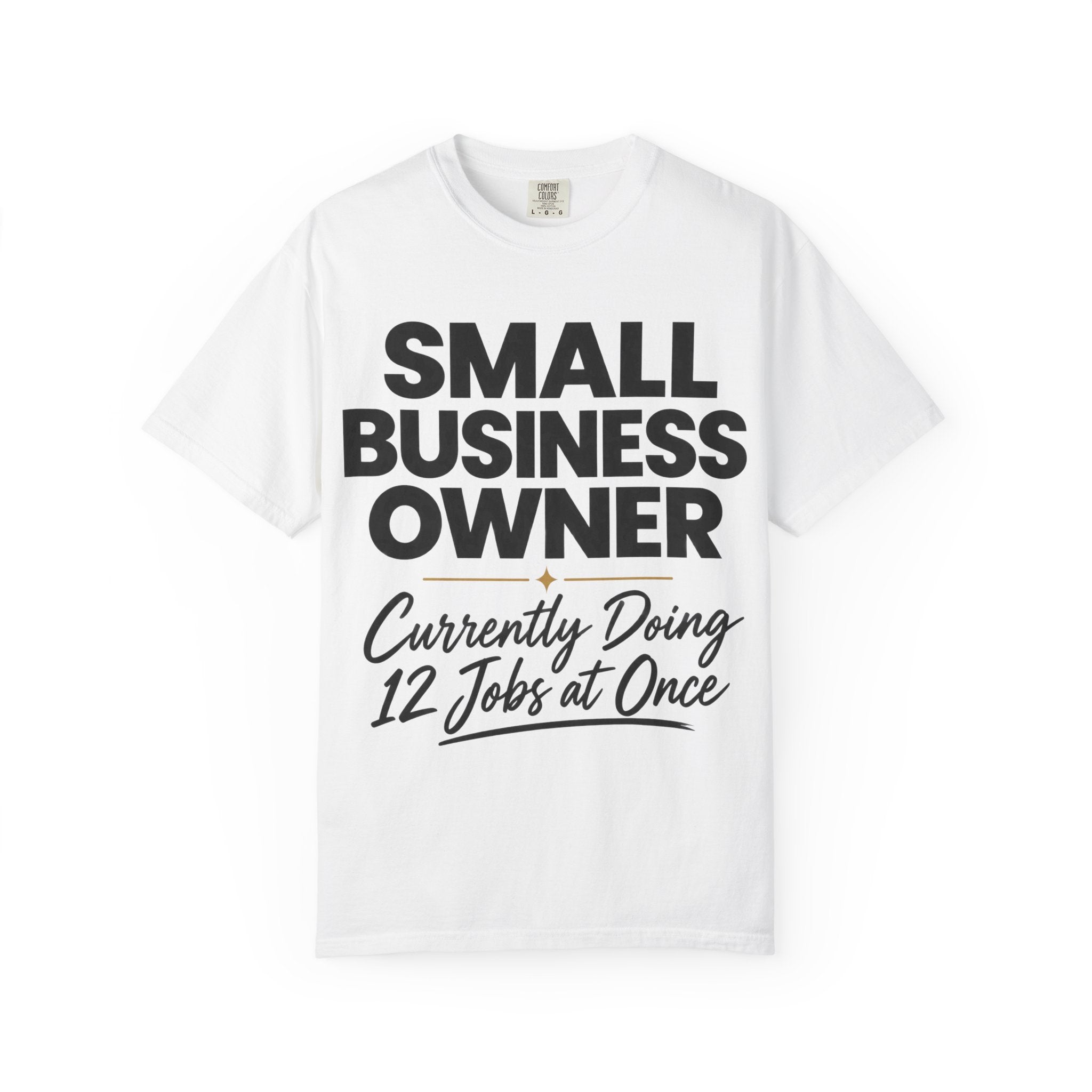 Small Business Owner T-Shirt | “Currently Doing 12 Jobs at Once” Funny Entrepreneur Tee