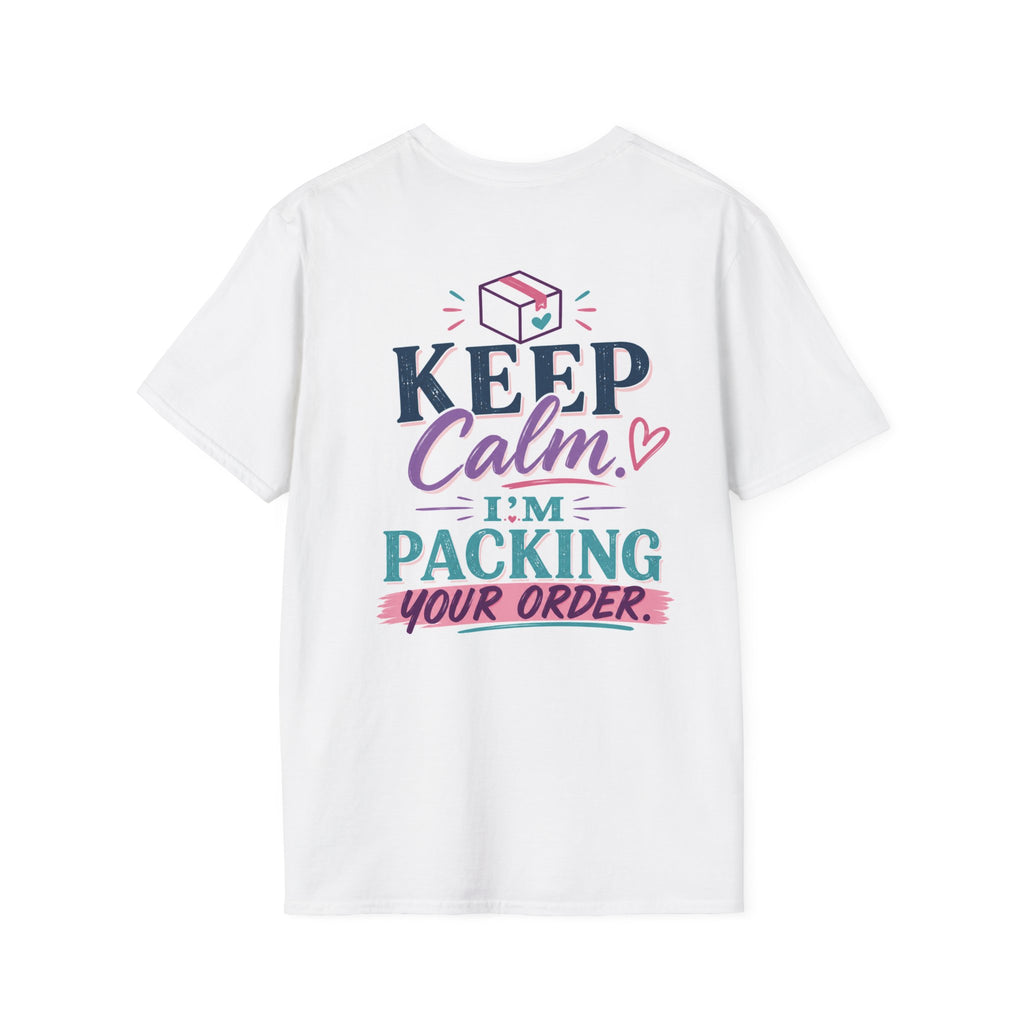 Keep Calm. I'm Packing Your Order. | Funny Small Business Owner T-Shirt | Entrepreneur Graphic Tee