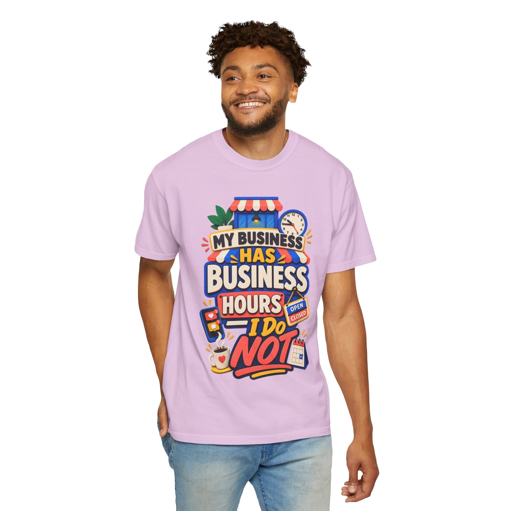 Funny Small Business Owner T-Shirt — “My Business Has Business Hours, I Do Not” Graphic Tee