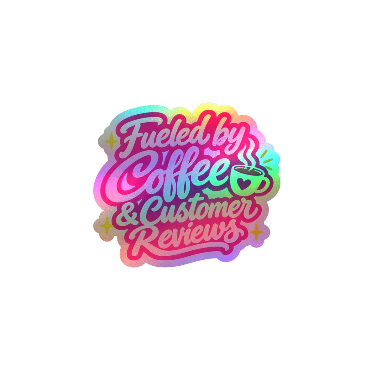Fueled by Coffee & Customer Reviews Sticker — Small Business Owner Vinyl Decal