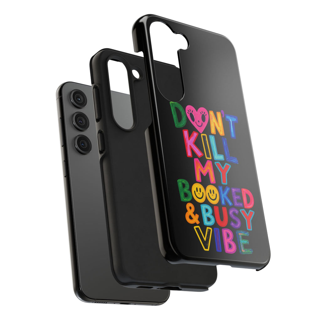 Tough Phone Case — “Don’t Kill My Booked & Busy Vibe” Colorful Protective Cover