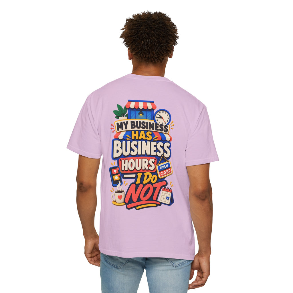 Funny Small Business Owner T-Shirt — “My Business Has Business Hours, I Do Not” Graphic Tee