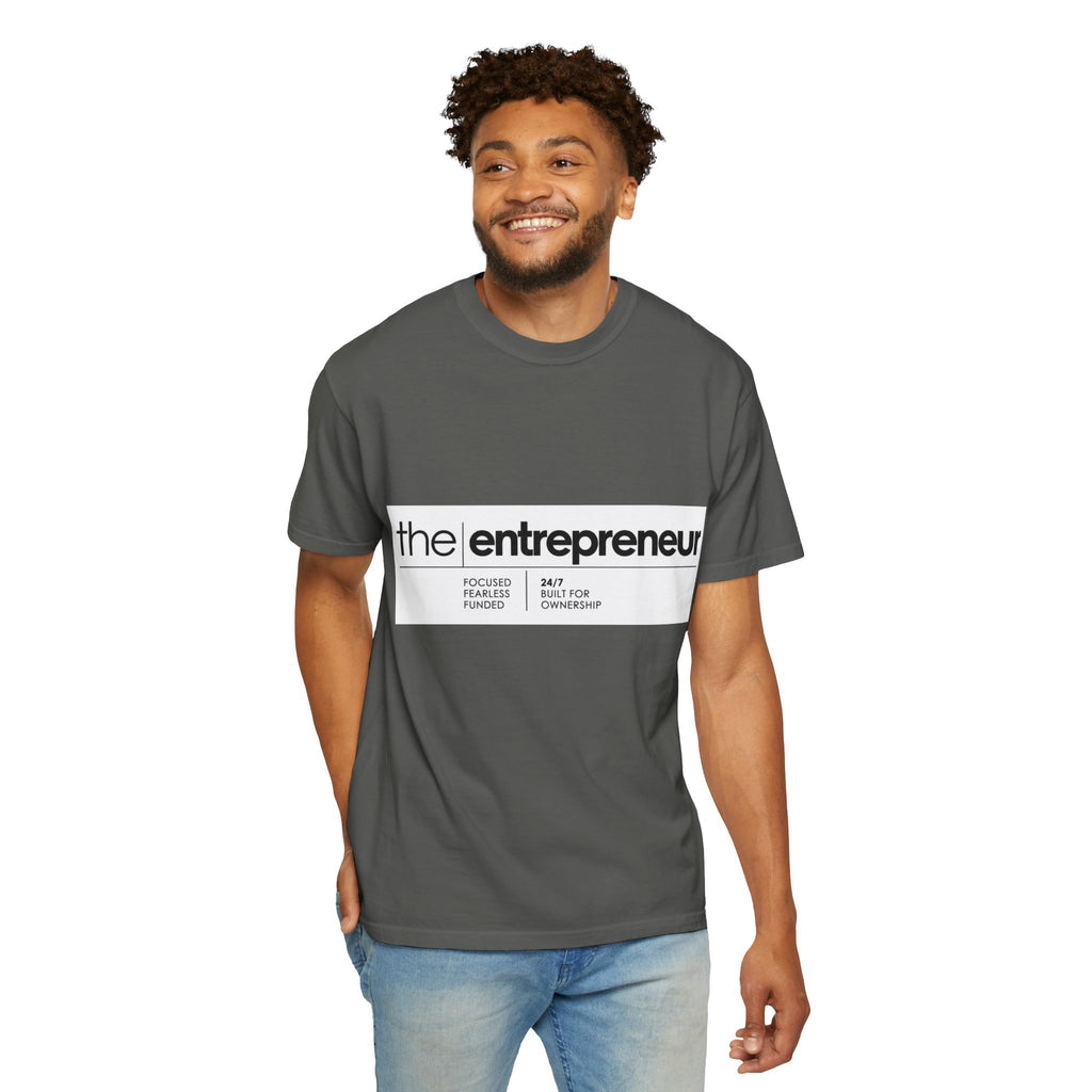 The Entrepreneur Garment-Dyed T-Shirt — Focused, Fearless, Funded Business Owner Tee