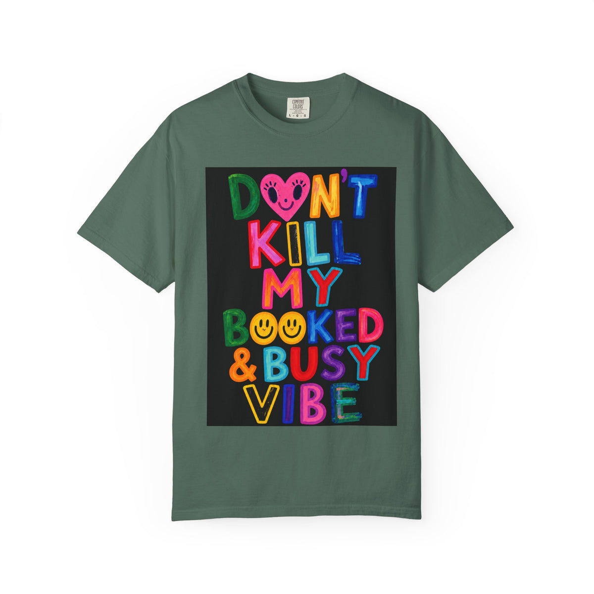 Don’t Kill My Booked & Busy Vibe Garment-Dyed T-Shirt | Colorful Entrepreneur Tee
