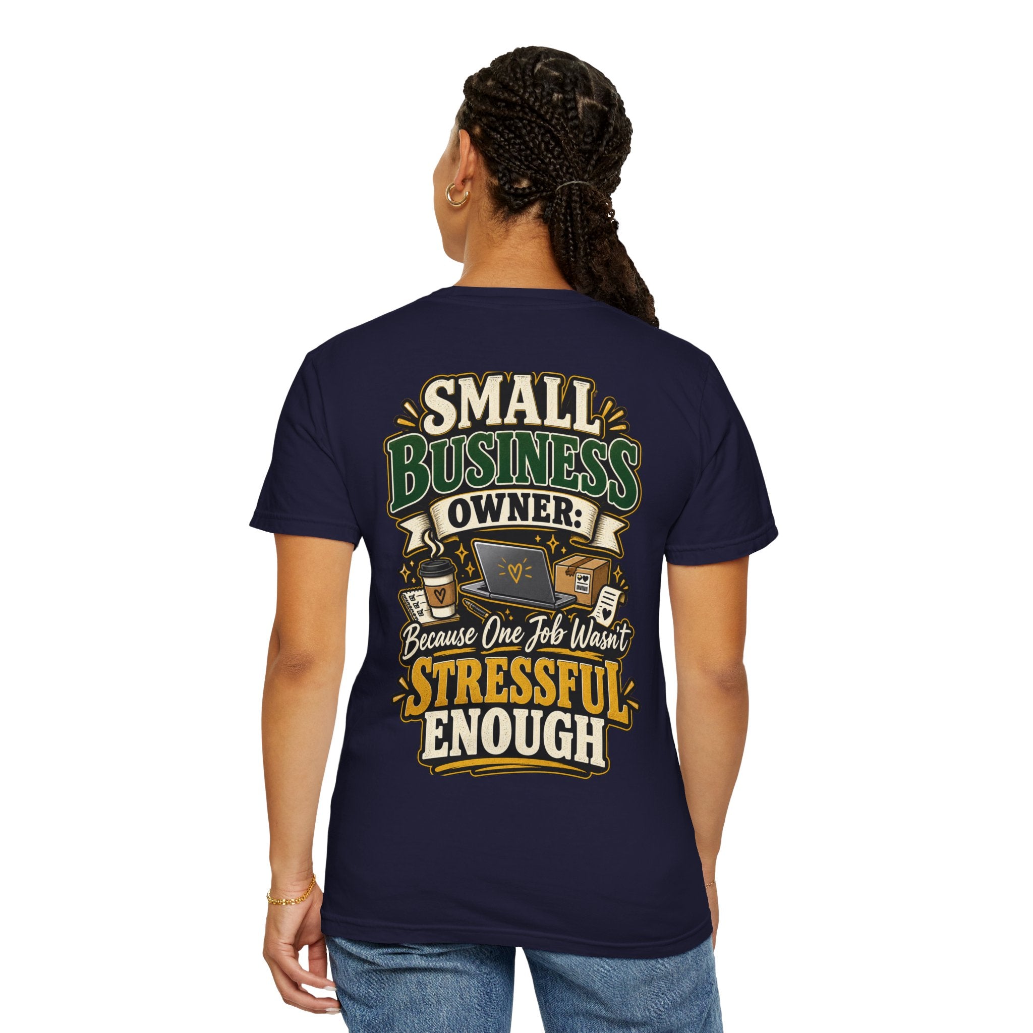 Small Business Owner Funny T-Shirt — “Because One Job Wasn’t Stressful Enough” Graphic Tee