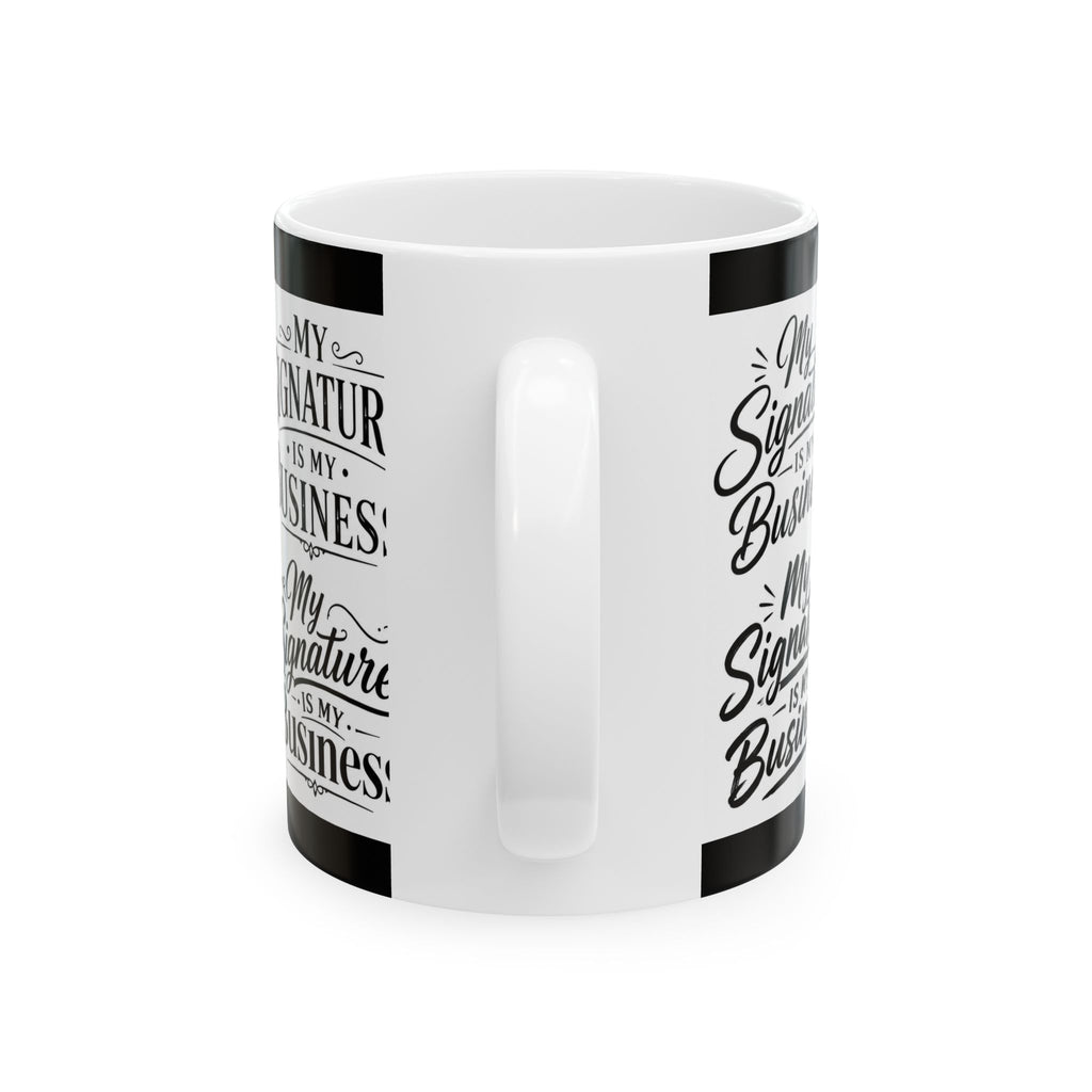 My Signature Is My Business Mug | Entrepreneur Coffee Mug | Notary Gift | Loan Signing Agent Mug | Small Business Owner Gift