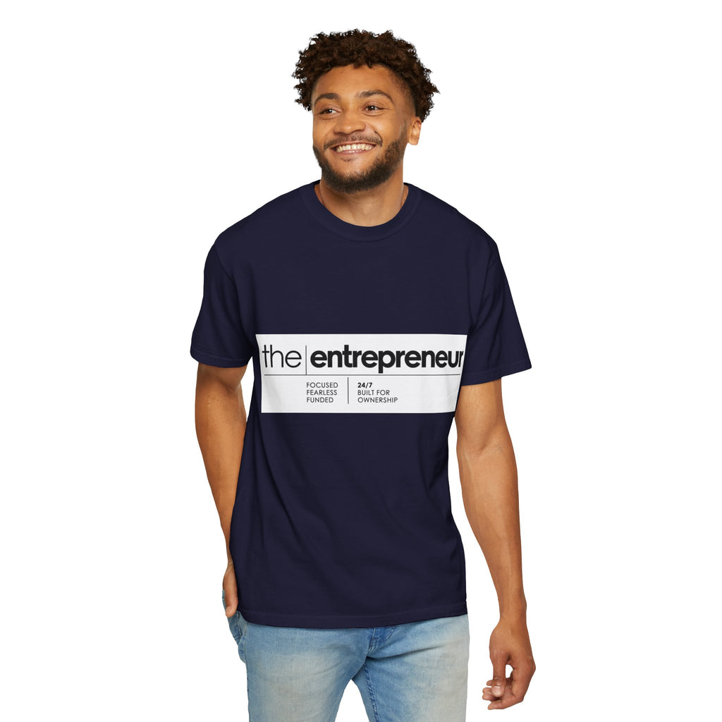 The Entrepreneur Garment-Dyed T-Shirt — Focused, Fearless, Funded Business Owner Tee