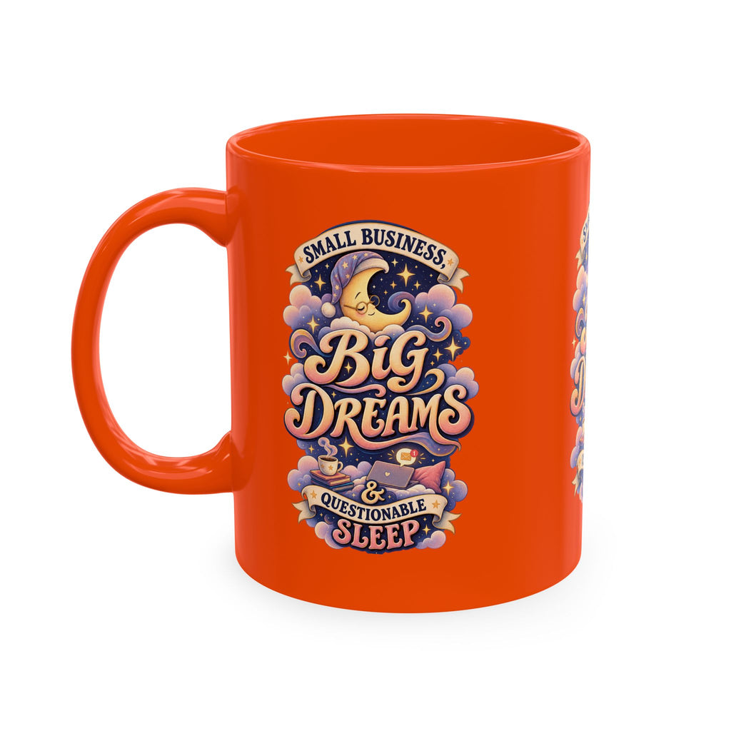 Small Business, Big Dreams & Questionable Sleep 11 oz Mug — Funny Entrepreneur Coffee Cup