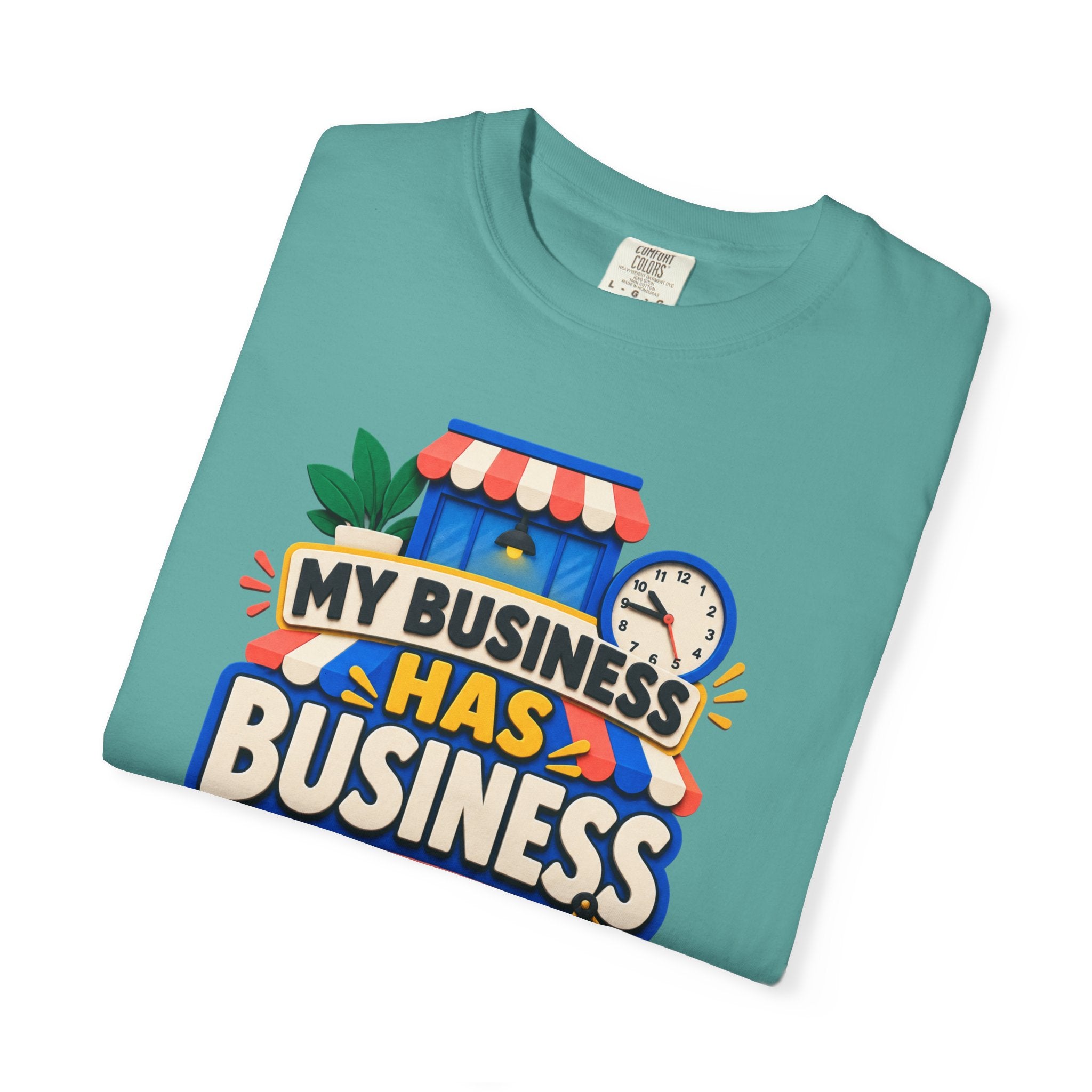 Funny Small Business Owner T-Shirt — “My Business Has Business Hours, I Do Not” Graphic Tee