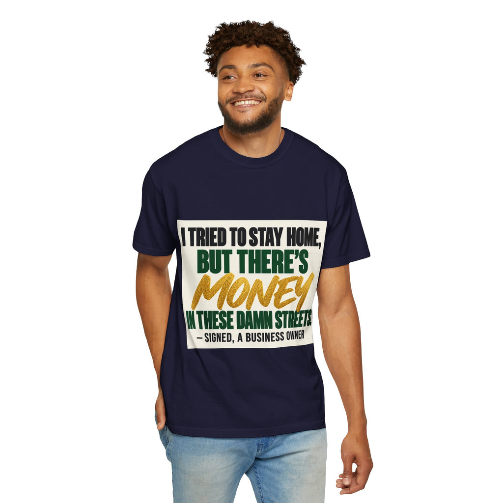 Money in These Damn Streets T-Shirt — Funny Small-Business Owner Tee