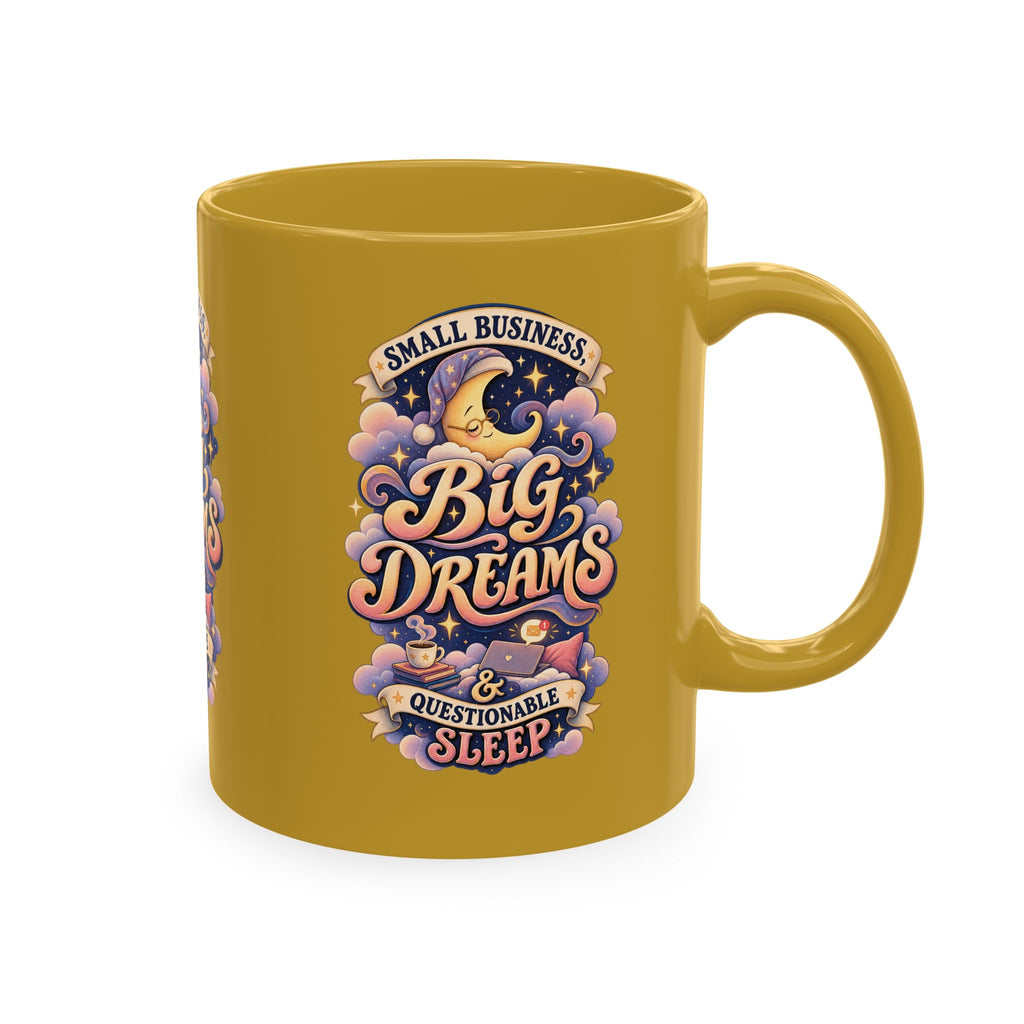 Small Business, Big Dreams & Questionable Sleep 11 oz Mug — Funny Entrepreneur Coffee Cup