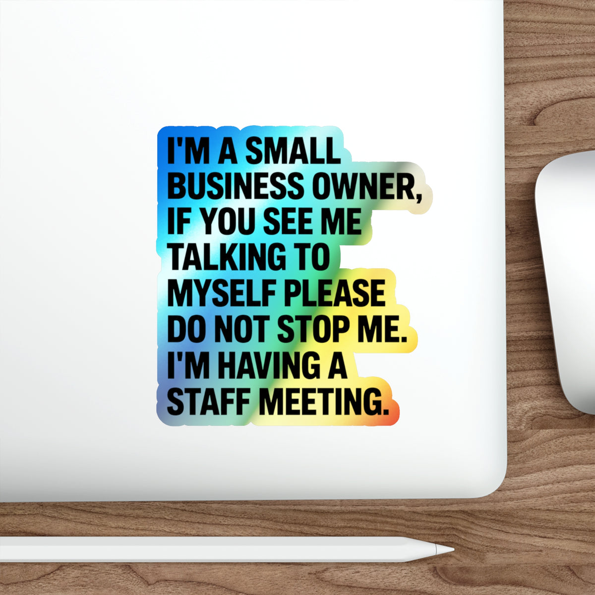 Small Business Owner Staff Meeting Sticker — Holographic Die-Cut Decal