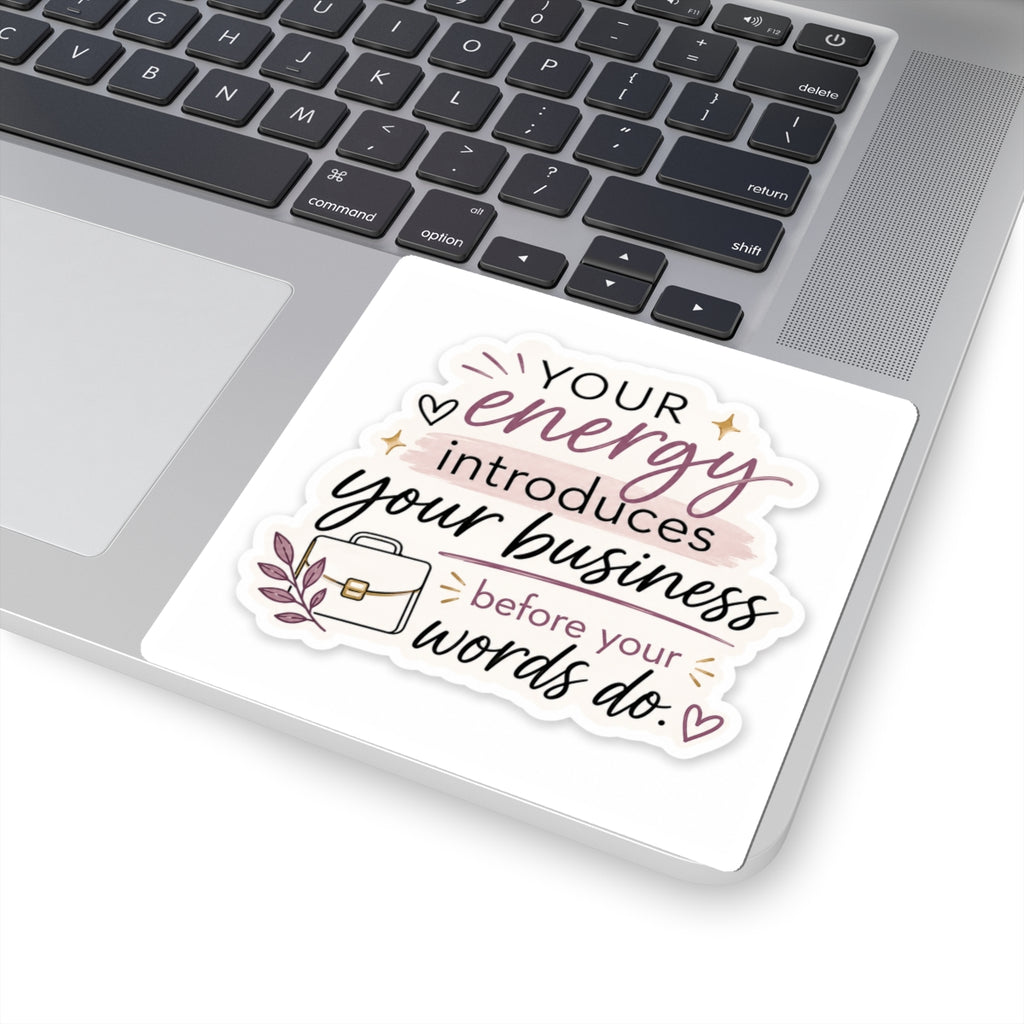 Copy of Your Energy Introduces Your Business Before Your Words Do. Vinyl Sticker  | Decal | Cute Business Owner Laptop Sticker