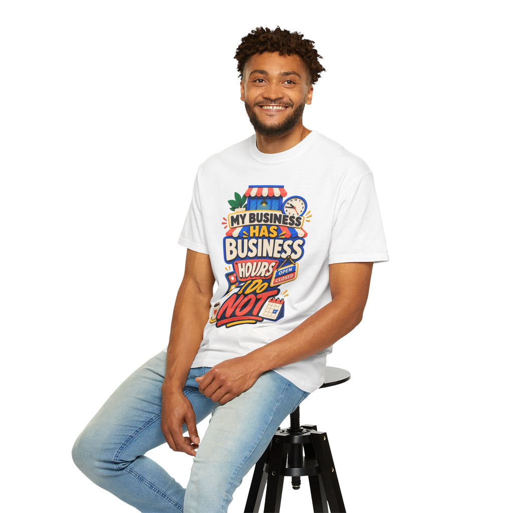 Funny Small Business Owner T-Shirt — “My Business Has Business Hours, I Do Not” Graphic Tee