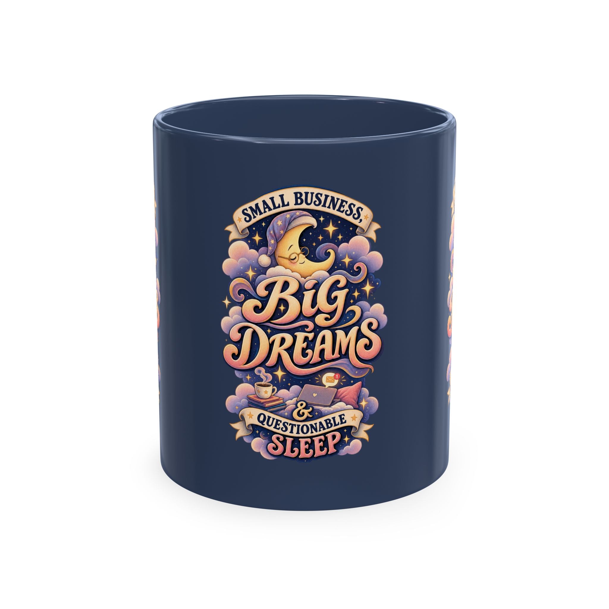 Small Business, Big Dreams & Questionable Sleep 11 oz Mug — Funny Entrepreneur Coffee Cup