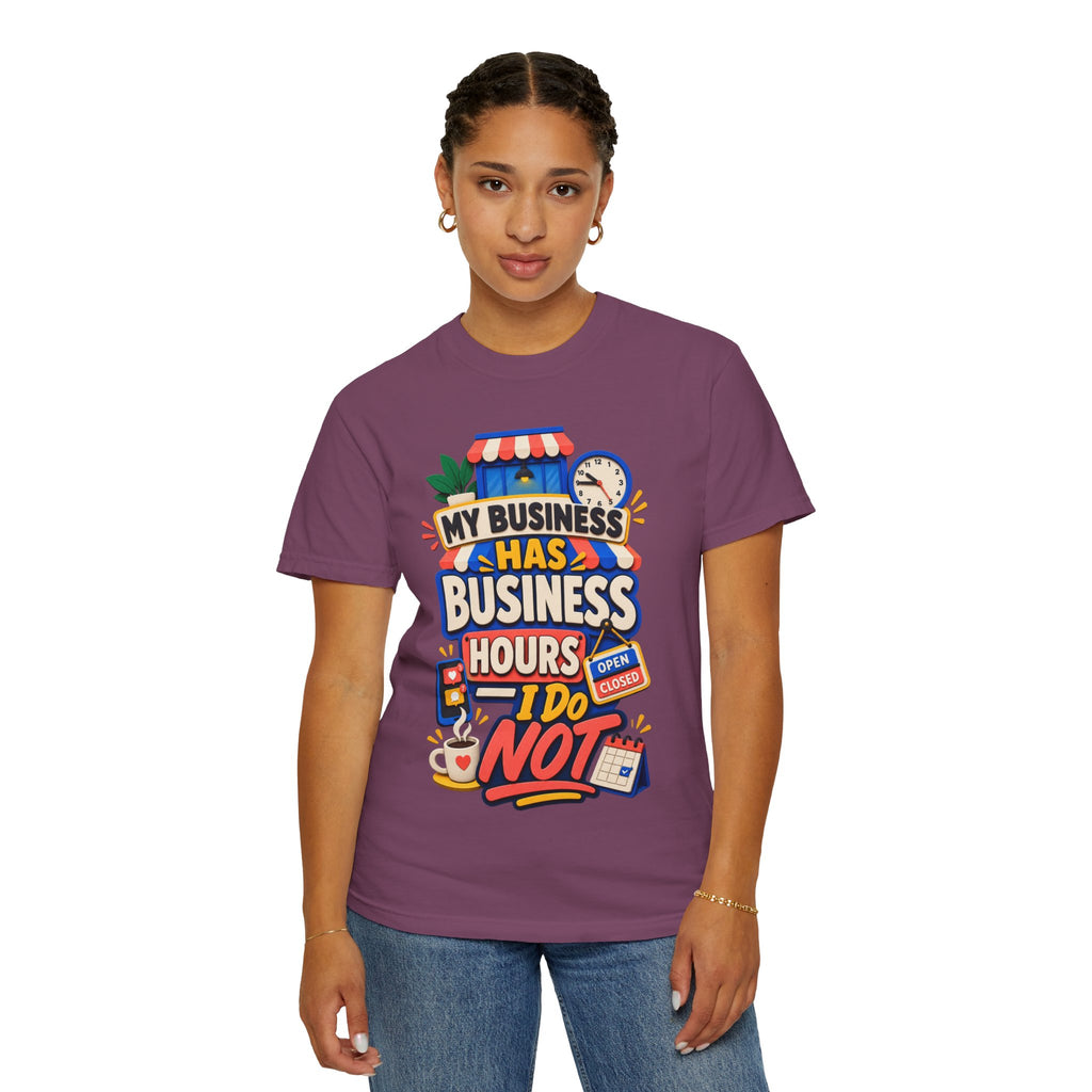 Funny Small Business Owner T-Shirt — “My Business Has Business Hours, I Do Not” Graphic Tee
